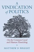 A Vindication of Politics (American Political Thought) (en Inglés)