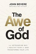 The awe of God: The Astounding way a Healthy Fear of god Transforms Your Life 
