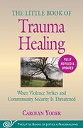 The Little Book of Trauma Healing: Revised & Updated: When Violence Strikes and Community Security is Threatened (Justice and Peacebuilding) (en Inglés)