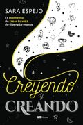Creyendo y Creando: Es Momento de Crear tu Vida De-Liberada-Mente (in Spanish)