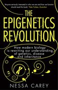 epigenetics revolution: how modern biology is rewriting our understanding of genetics, disease and inheritance