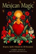 Mexican Magic: Brujeria, Spells, and Rituals for All Occasions (en Inglés)