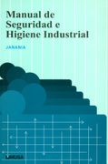 Manual de Seguridad e Higiene Industrial (in Spanish)
