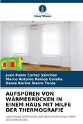 Aufspüren Von Wärmebrücken in Einem Haus Mit Hilfe Der Thermografie (en Inglés)