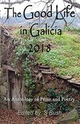 The Good Life in Galicia 2018: An Anthology of Prose and Poetry (en Inglés)