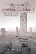 Highland, Lowland and Island: Three Long-Distance Walks in the Scotland (en Inglés)