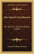 Also Sprach Zarathustra: Ein Buch Fur Alle Und Keinen (1899) (in German)