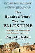 The Hundred Years'War on Palestine: A History of Settler Colonialism and Resistance, 1917-2017 (en Inglés)