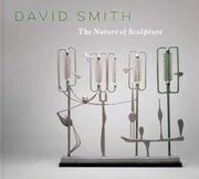 David Smith: The Nature of Sculpture (en Inglés)