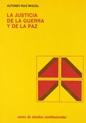 La justicia de la guerra y de la paz (Coleccion Estudios politicos) (Spanish Edition)