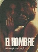 El Hombre. Su Cuerpo y su Espiritu
