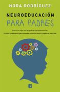 Neuroeducacion Para Padres - Nora Rodríguez - Ediciones B