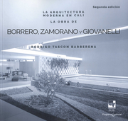 ARQUITECTURA MODERNA EN CALI LA OBRA DE BORRERO ZAMORANO Y GIOVANELLI, LA