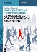 Mathematische Epidemiologie: 25 Modelle Zur Vorhersage Von Pandemien (en Alemán)
