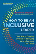 How to be an Inclusive Leader, Second Edition: Your Role in Creating Cultures of Belonging Where Everyone can Thrive (en Inglés)