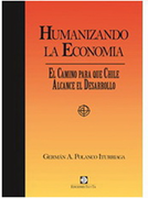 Humanizando la Economia. El Camino Para que Chile Alcance el Desarrollo