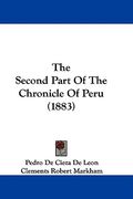 the second part of the chronicle of peru (1883)