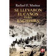 Se llevaron el cañon para Bachimba (in Spanish)