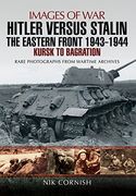 Hitler Versus Stalin: The Eastern Front 1943 - 1944: Kursk to Bagration (Images of War) (en Inglés)