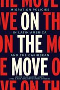 On the Move: Migration Policies in Latin America and the Caribbean (en Inglés)