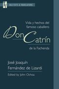 Vida Y Hechos del Famoso Caballero Don Catrín de la Fachenda: An MLA Text Edition (en Inglés)