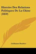 Histoire Des Relations Politiques De La Chine (1859) (en Francés)