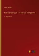 Padre Ignacio; Or, The Song of Temptation: in large print (en Inglés)
