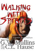 Walking With Spirits Native American Myths, Legends, and Folklore (1) (en Inglés)
