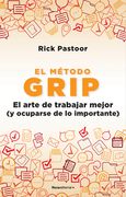El Método Grip. El Arte de Trabajar Mejor (y Ocuparse de lo Importante)