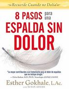 8 Pasos Para una Espalda sin Dolor: Recuerde Cuando no Dolia