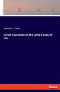 Divine Revelation on the Lamb's Book of Life (en Inglés)