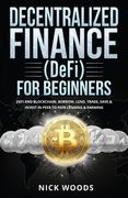 Decentralized Finance (DeFi) for Beginners: DeFi and Blockchain, Borrow, Lend, Trade, Save & Invest in Peer to Peer Lending & Farming (en Inglés)