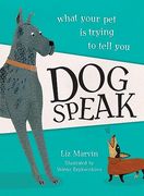 Dog Speak: What Your Pet Is Trying to Tell You (en Inglés)