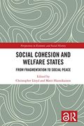 Social Cohesion and Welfare States (Perspectives in Economic and Social History) (en Inglés)