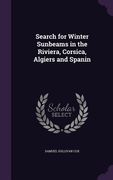 Search for Winter Sunbeams in the Riviera, Corsica, Algiers and Spanin (en Inglés)