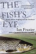 The Fish's Eye: Essays About Angling and the Outdoors (en Inglés)