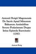 antonii roigii magonensis de sacris apud minorem balearem antistitibus severo potissimum deque istius epistola exercitatio (1787)