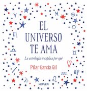 El Universo te Ama: La Astrología te Explica por qué (Kepler Astrología)