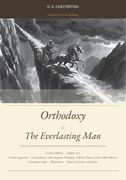 Orthodoxy & The Everlasting Man. Critical Edition with Thomistic apparatus and concordances with Aquinas, Newman, Tolkien, Dante, Lewis, Father Brown, and others