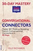 30-Day Mastery: Conversational Connectors: Master French Conversational Connectors in 30 Days French Edition (en Francés)