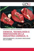 Ciencia, Tecnología e Innovación en la Industria Cárnica. Ii.  Procesamiento, Calidad e Inocuidad de la Carne.