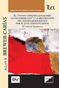El 'Nuevo Constitucionalismo Latinoamericano' y la destrucción del Estado democrático por el juez constitucional. El caso de Venezuela