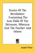 stories of the revolution: containing the lost child of the delaware, wheaton and the panther and others