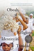 Obeah, Orisa, and Religious Identity in Trinidad, Volume ii, Orisa: Africana Nations and the Power of Black Sacred Imagination (Volume 2) (Religious Cultures of African and African Diaspora People) (en Inglés)