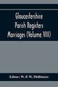 Gloucestershire Parish Registers. Marriages (Volume VIII) (en Inglés)