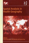 Spatial Analysis in Health Geography (Geographies of Health Series) 
