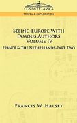 seeing europe with famous authors: volume iv - france and the netherlands-part two (en Inglés)