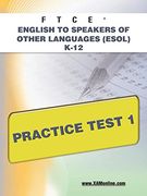 Ftce English to Speakers of Other Languages (Esol) K-12 Practice Test 1 (en Inglés)