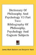 dictionary of philosophy and psychology v3 part two: bibliography of philosophy, psychology and cognate subjects (en Inglés)