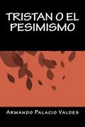 Tristan o El Pesimismo (Spanish Edition)